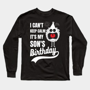 I can't keep calm it's my son's birthday Long Sleeve T-Shirt